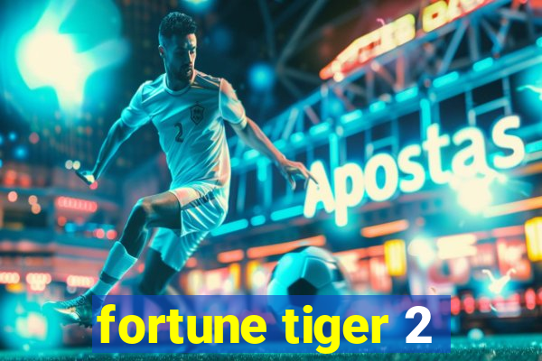 fortune tiger 2